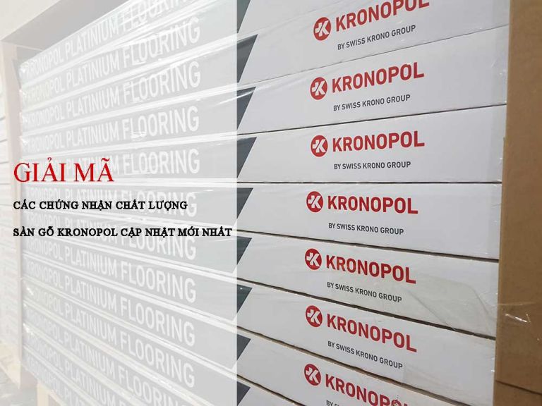 Giải mã các chứng nhận chất lượng Sàn gỗ Kronopol cập nhật mới nhất